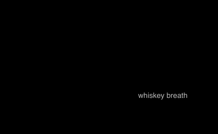 “whiskey breath”